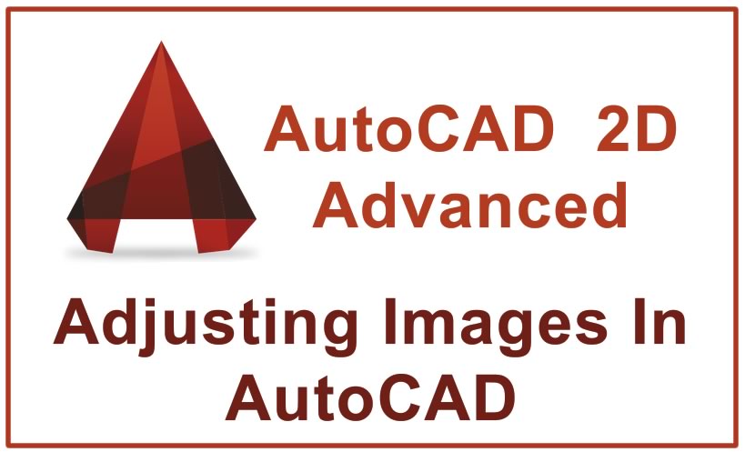 Adjusting Images In AutoCAD | Tutorial AutoCAD